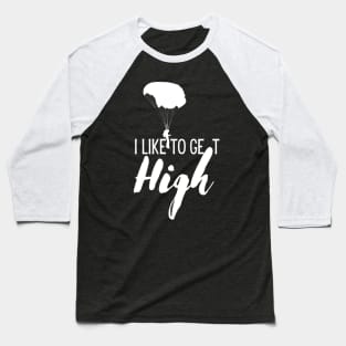 I Like to Get High Baseball T-Shirt